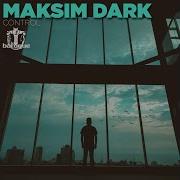 Maksim Dark I Loose Control