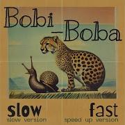 Bobi Boba Bobi Boba Slowed