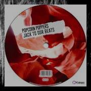 Popcorn Poppers Jack To Our Beats Original Mix