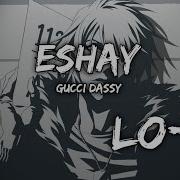 Eshay Gucci Dassy Slowed Reverb