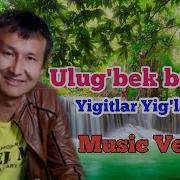 Ulug Bek Baxshi Yigitlar