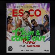 Esco Clean And Come Out Remix Feat Jah Fabio