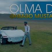 Ahmed Mustafayev Olma Dedi 2019 New Clip Official