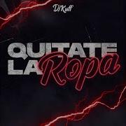 Quítate La Ropa Feat Kevo Dj