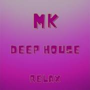 Mk Deep House Relax Feat Slowed Music