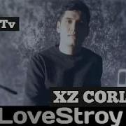 Xz Corleone Lovestroy 2019