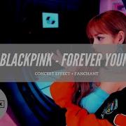 Blackpink Forever Young Concert Effect