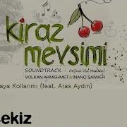 Açtım Dünyaya Kollarımı Feat Aras Aydın Volkan Akmehmet I Nanç Şanver Kiraz Mevsimi Soundtrack