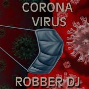 Robber Dj Corona Virus Official Single