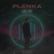 Call Me Plenka Slowed