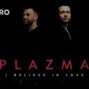 Новый Хит 2019 Plazma I Believe In Love Новая Песня Новый Хит