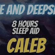 8 Hours Of Sleep With Caleb