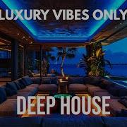 Luxury Vibes Only Deep House Mix By Gentleman