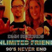 Unlimited Friends 90S Never End Remundo Remix