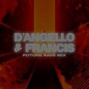 D Angello Francis Gold D Angello Francis Future Rave Mix