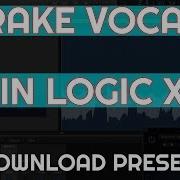 Drake Vocal Chain Logic X Tutorial Free Download How To Sound Like Drake