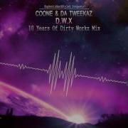 Da Tweekaz D W X 10 Years Dirty Workz Mix