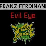 Evil Eye Franz Ferdinand Karaoke