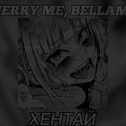 Merry Me Bellamy Хентай Speed Up