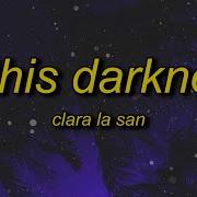 In This Darkness Clara La San Or Lonely Lyric Walls Tik Tok Remix