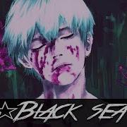 Nightcore Black Sea Male Version