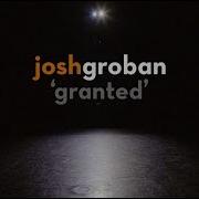 Josh Groban Granted