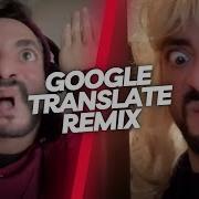 Google Translate Remix