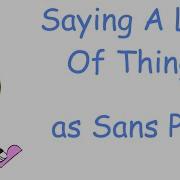Saying A Lot Of Things As Sans Part 2