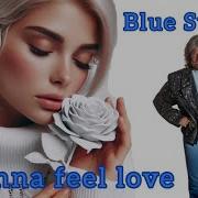 Blue System I Wanna Feel Love