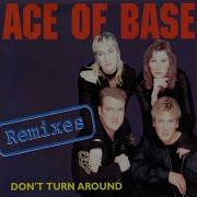 Don T Turn Around Ace Of Base Remix