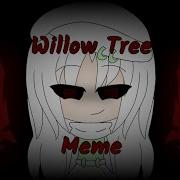 Willow Tree Meme Flashing Lights Blood Warning Gacha Life