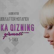 Audio Kitob Erka Qizning Qismati 5 Trek Abdusattor Hotamov