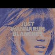 Blanches Feat Coe Just Wanna Run Coe Remix