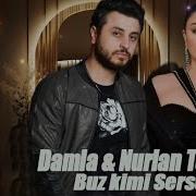 Damla Nurlan Tehmezli Buz Kimi Sersem Deli Yeni