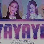 Blackpink Yayaya Lyrics Vaeyung