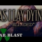 Blinded As I Lay Dying Shaped By Fire