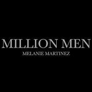 A Million Men Melanie Martinez