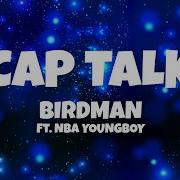 Nba Youngboy Ft Birdman Cap Talk Lyrics