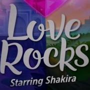 Love Rocks Starring Shakira