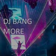 More Dj Bang