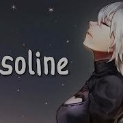 Gasoline Remix Nightcore