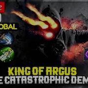 King Of Argus The Catastrophic Demon Top 1 Global Argus Redzone