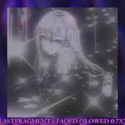 Faded Slowed Version Lastfragment