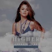 Selena Gomez Halsey Higher Audio