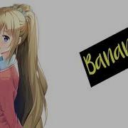 Nightcore Banana