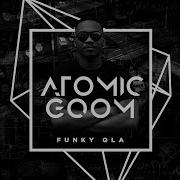 Atomic Gqom Funky Qla