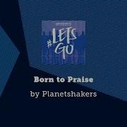 Born To Praise Planetshakers Lyric Video