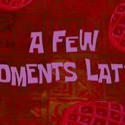 A Few Moment Later Spongebob