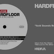 Hardfloor Acid Sounds Better With You