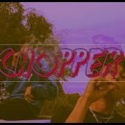 Chopper Feat Yung Kaine